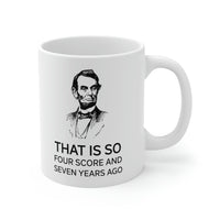Load image into Gallery viewer, American Patriot Gifts - That Is So Four Score And Seven Years Ago – American Patriot White Coffee Mug, Tea Cup
