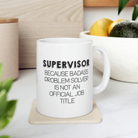 Load image into Gallery viewer, Funny Supervisor 11oz Coffee Mug - Because Badass Problem Solver Is Not An Official Job Title. - Best Sarcasm Christmas Cup For Boss Men Women Coworker
