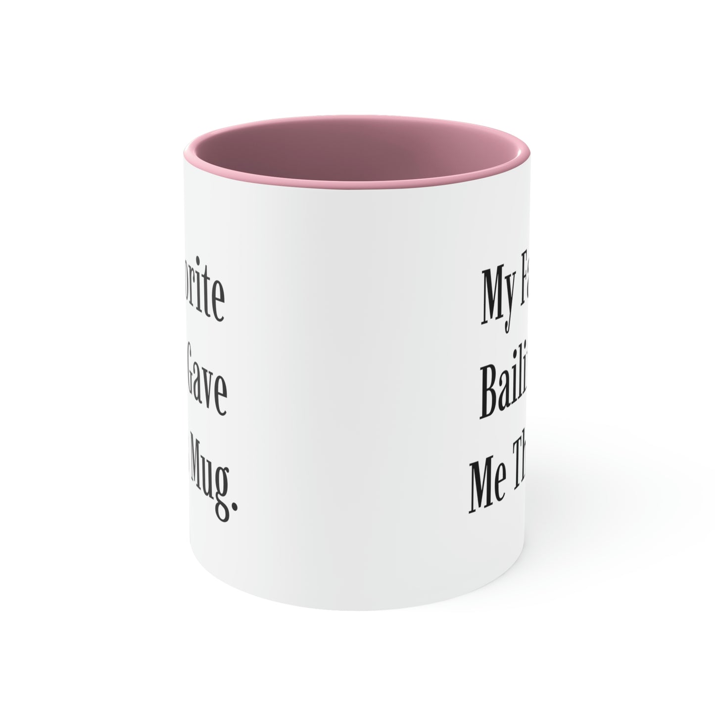 Brilliant Bailiff, My Favorite Bailiff Gave Me This Mug, Nice Graduation From Men Women