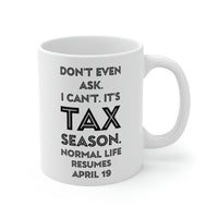 Load image into Gallery viewer, Tax Coffee Mug - Don&#39;t even ask I can&#39;t. It&#39;s Tax Season - Gag Gift For Tax Accountant Preparer
