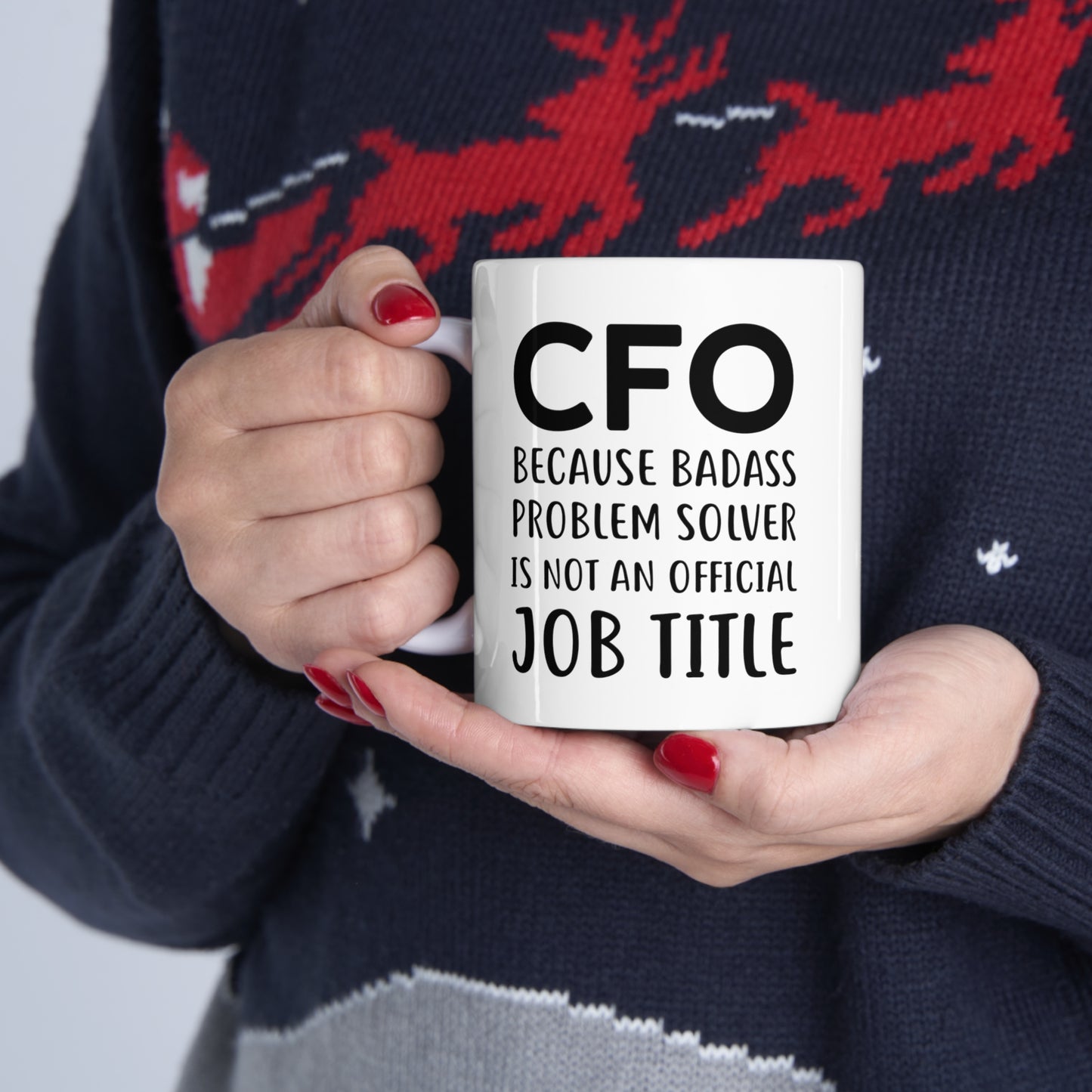 Funny CFO 11oz Coffee Mug - Because Badass Problem Solver Is Not An Official Job Title. - Best Inspirational Present and Sarcasm