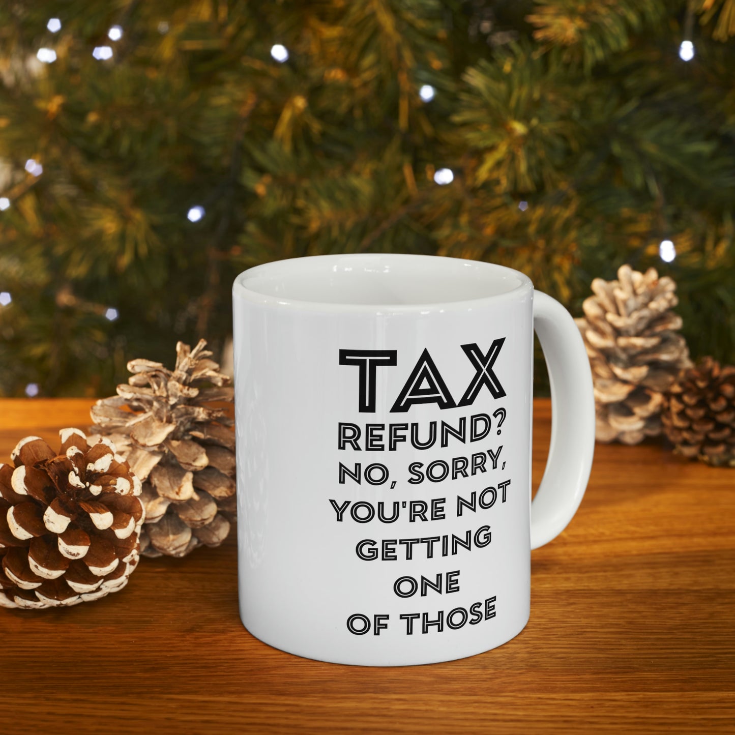 Tax Coffee Mug - Tax Refund - Gag Gift For Tax Accountant Preparer