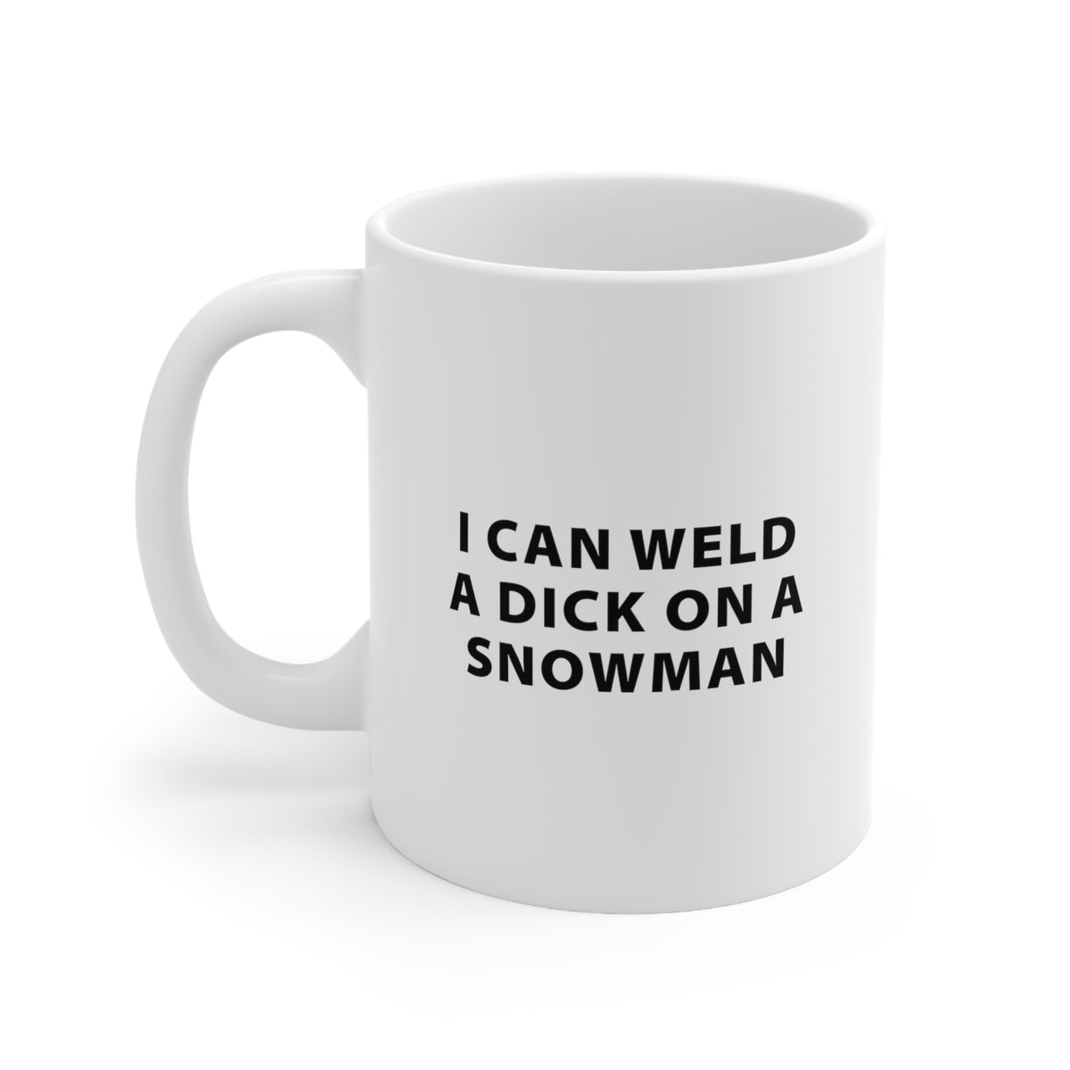 Welder Coffee Mug - I Can Weld A Dick On A Snowman - Welders Gifts For Men Women