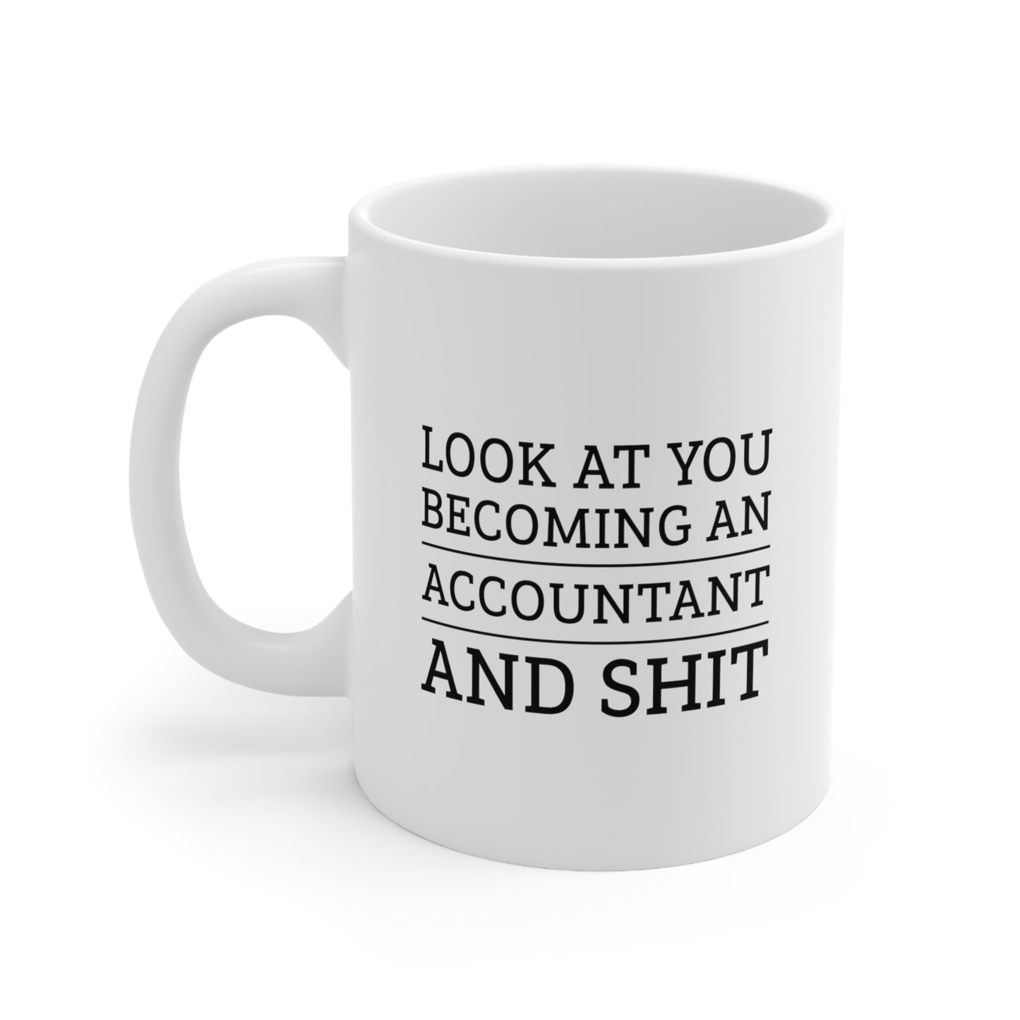 Accountant Coffee Mug - Look at you becoming an Accountant and shit | Funny Graduation Gift