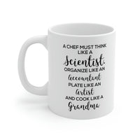Load image into Gallery viewer, Chef Gifts - A Chef Must Think Like A Scientist. Organise Like An Accountant. Plate Like An Artist And Cook Like A Grandma - Perfect Mugs For Men &amp; W
