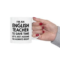 Load image into Gallery viewer, Funny English Teacher Coffee Mug, I&#39;m an English Teacher I&#39;m always Right Cup - Fun Christmas Cup for Grammar Teacher Men Women
