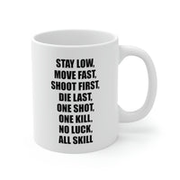 Load image into Gallery viewer, Coffee Mug - Stay Low, Move Fast, Shoot First, Die Last, One Shot, One Kill, No Luck, All Skill Tea Cup For Army Veteran
