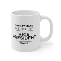 Load image into Gallery viewer, Vice President Coffee Mug - Do Not Make Me Use My Vice President Voice - Unique Funny Inspirational Christmas for Men and Women Coworker
