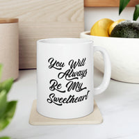 Load image into Gallery viewer, Funny Love Coffee Mug - You Will Always Be My Sweetheart - Meaningful Valentine Gifts For Her
