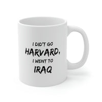 Load image into Gallery viewer, I Didn’t Go Harvard, I Went To Iraq - Coffee Mug For Veteran
