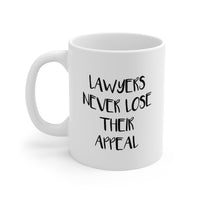 Load image into Gallery viewer, Lawyers Never Lose Their Appeal – Funny Tea Cup &amp; Coffee Mug For Lawyer

