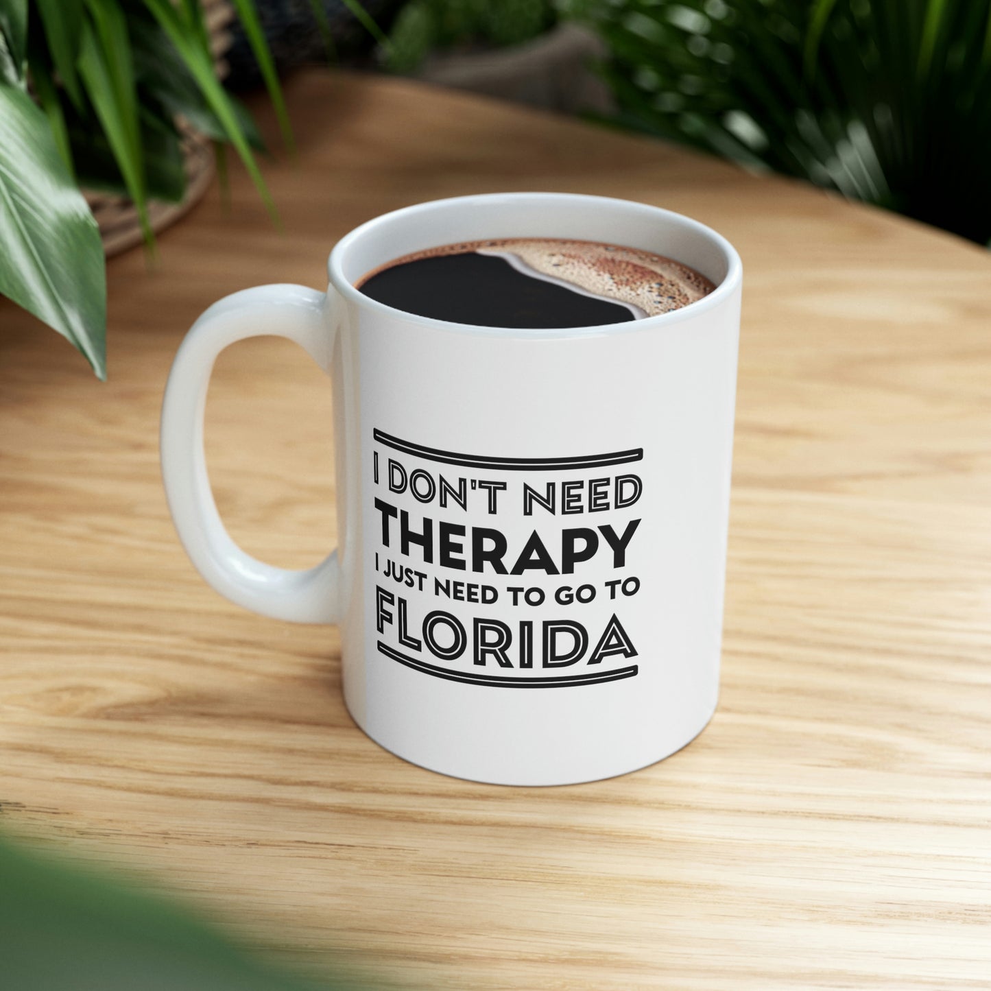 Florida Coffee Mug - I don't need therapy. I just need to go to - State Unique Funny Gifts For Men and Women