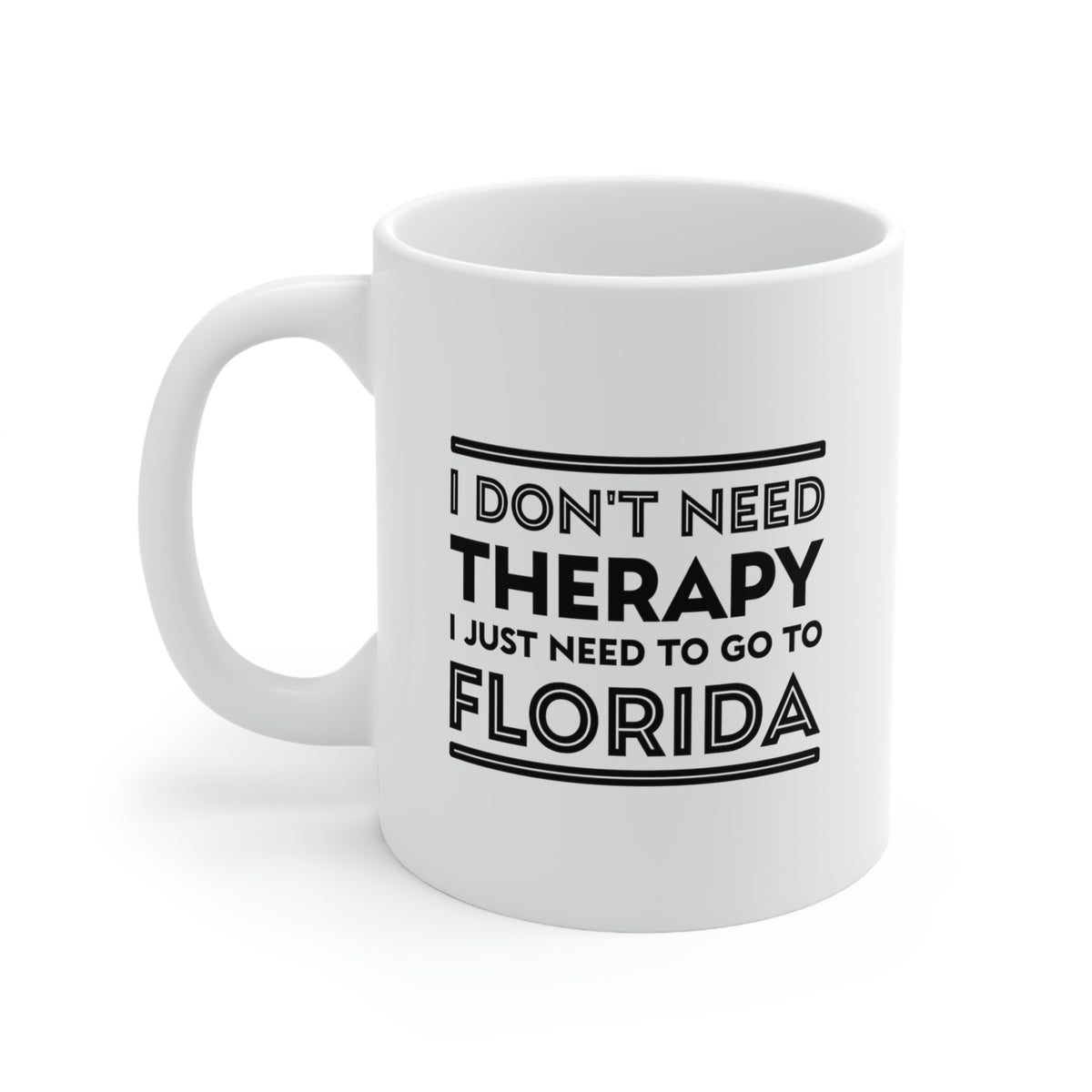 Florida Coffee Mug - I don't need therapy. I just need to go to - State Unique Funny Gifts For Men and Women