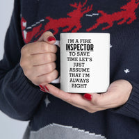 Load image into Gallery viewer, Fire Inspector Gifts - I’m A Fire Inspector. To Save Time Let’s Just Assume That I’m Always Right White Coffee Mug, Tea Cup
