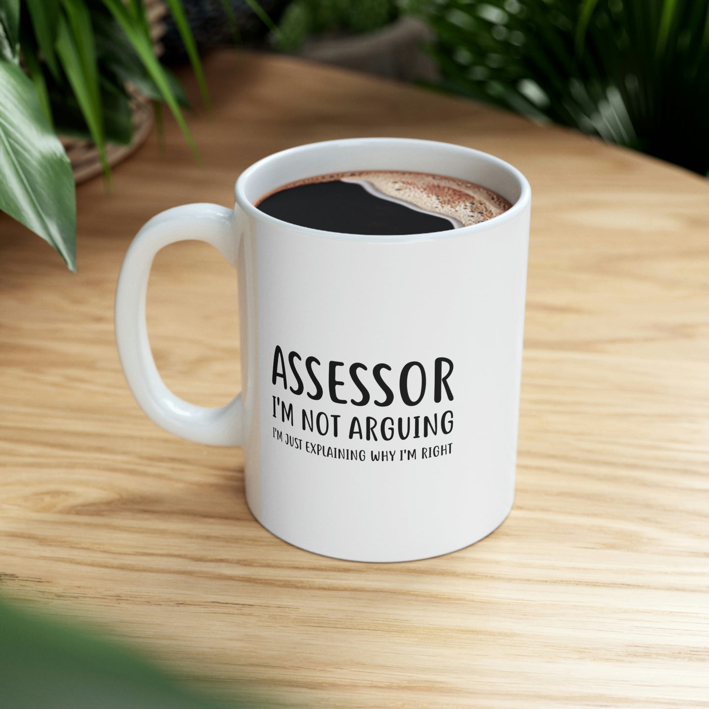 Funny Assessor 11oz Coffee Mug - I'm not arguing - Unique Inspirational Sarcasm Gift
