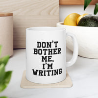 Load image into Gallery viewer, Funny Writer Gifts - Don’t Bother Me, I’m Writing - Perfect Funny Mugs For Men &amp; Women
