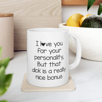 Load image into Gallery viewer, Valentine’s Day Coffee Mug - I love you for your personality, But that d*k is a really nice bonus - Funny Love Mug For Boyfriend From Girlfriend
