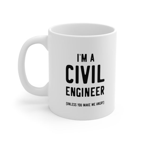 Engineer Coffee Mug - I'm a Civil Engineer (Unless you make me angry) Tumbler - Gifts For Computer Mechanical Electrical Engineering