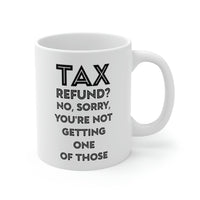 Load image into Gallery viewer, Tax Coffee Mug - Tax Refund - Gag Gift For Tax Accountant Preparer
