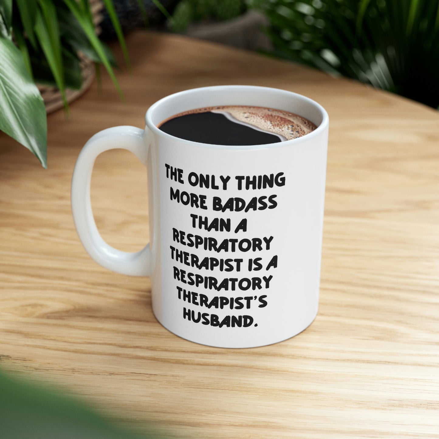 Unique Idea Husband 11oz 15oz Mug, The Only Thing More Badass Than a Respiratory Therapist Is a, Present For Husband, Joke Gifts From Wife