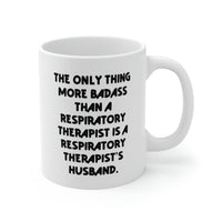 Load image into Gallery viewer, Unique Idea Husband 11oz 15oz Mug, The Only Thing More Badass Than a Respiratory Therapist Is a, Present For Husband, Joke Gifts From Wife
