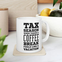Load image into Gallery viewer, Ceramic Mug 11ozFunny Tax Coffee Mug - Tax Season - Gag Gift For Tax Accountant Season Preparer

