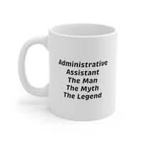 Load image into Gallery viewer, Administrative Assistant Coffee Mug - Administrative Assistant The Man The Myth The Legend - Unique Gag Gifts For Admin
