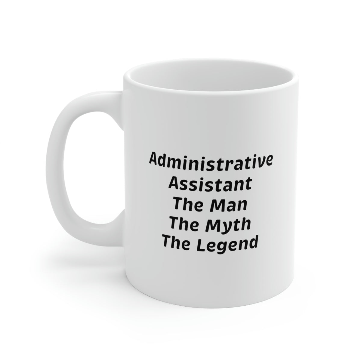 Administrative Assistant Coffee Mug - Administrative Assistant The Man The Myth The Legend - Unique Gag Gifts For Admin