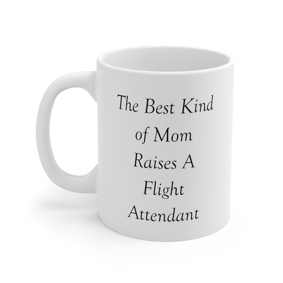 Funny Flight attendant Mother's Day 11oz Coffee Mug - The Best Kind of Mom - Unique Inspirational Sarcasm Gift From Son and Daughter