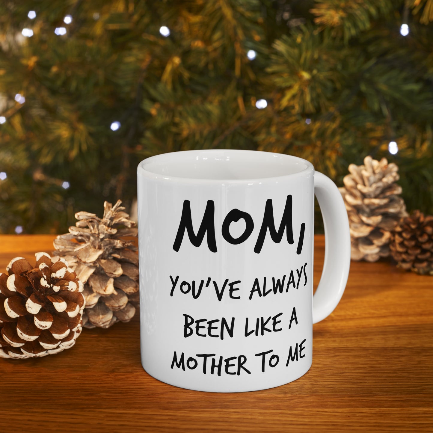 Mom Coffee Mug - Mom, You've Always Been Like A Mother To Me - Mother's Day Coffee Mug, Tea Cup From Son Daughter