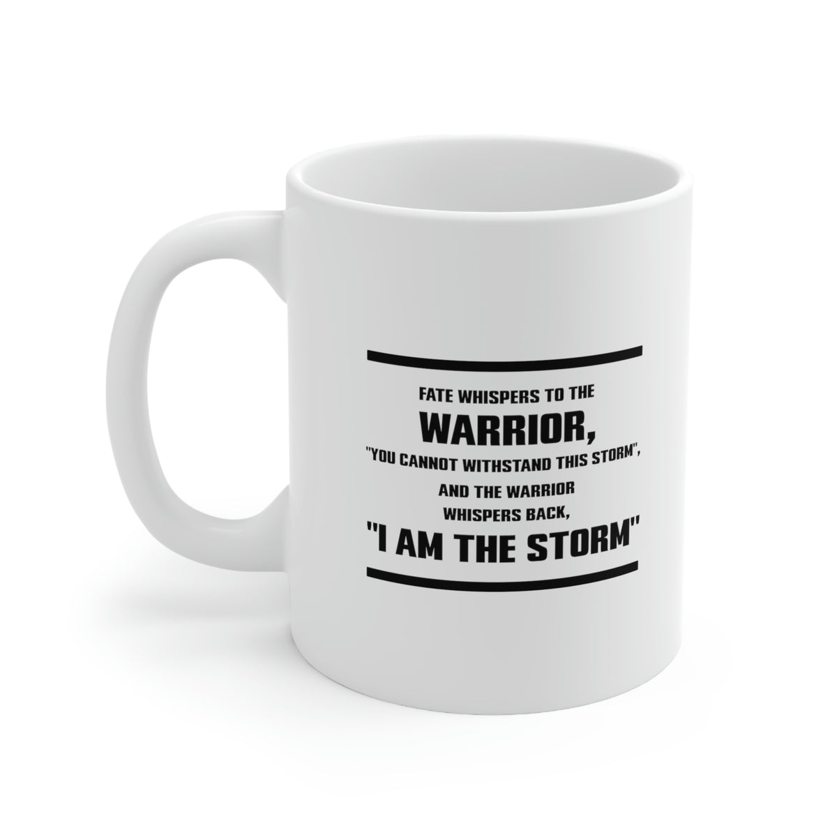 Fate Whispers To The Warrior, “You Cannot Withstand This Storm”, And The Warrior Whispers Back, “I Am The Storm” - Perfect Tea Cup & Coffee Mug For Army