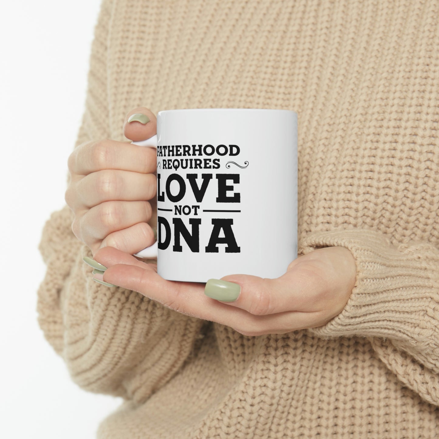 Fatherhood Requires Love, Not DNA - Coffee Mug For Best Father From Daughter