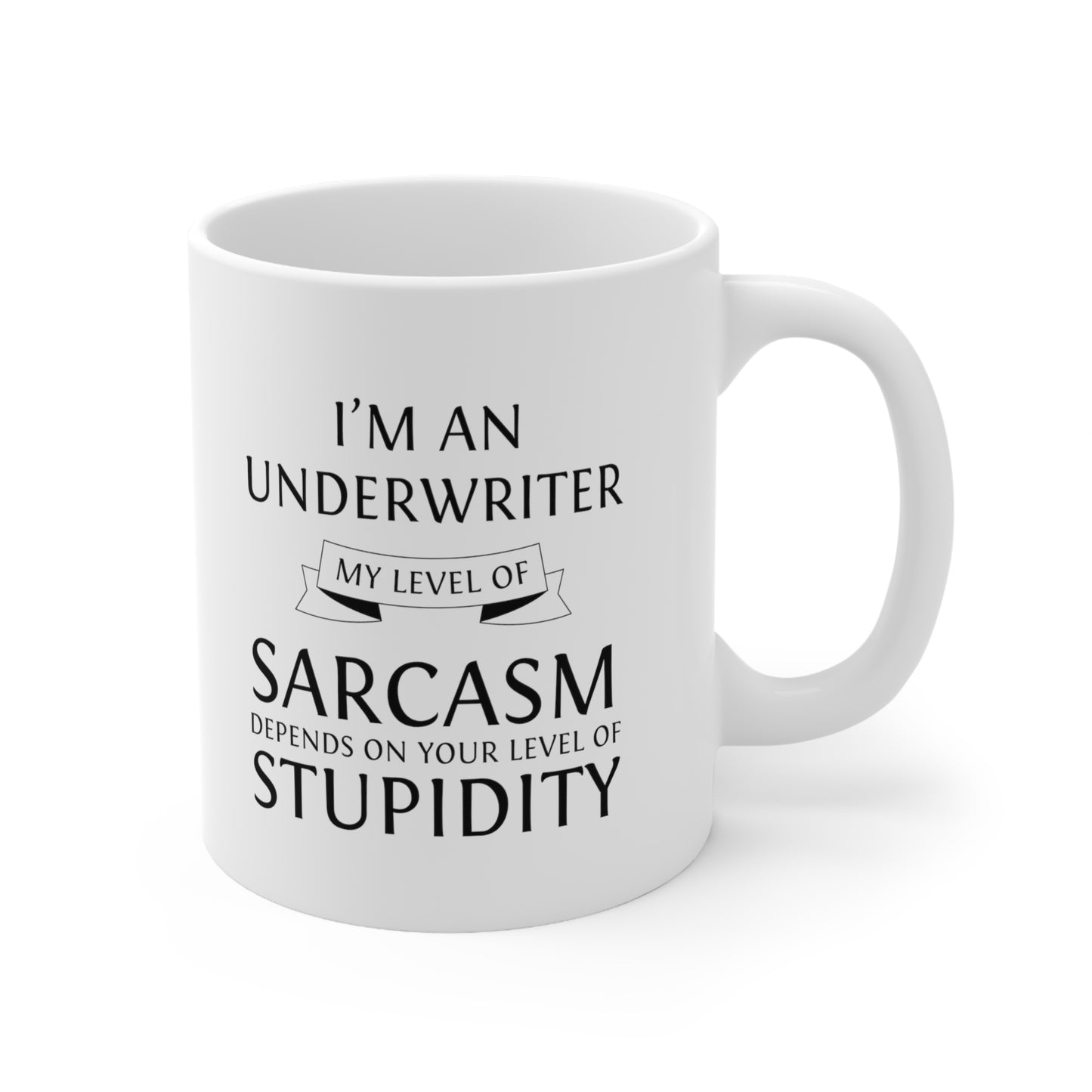 Underwriter Coffee Mug - My Level Of Sarcasm - Unique Funny Inspirational Gift for Men and Women