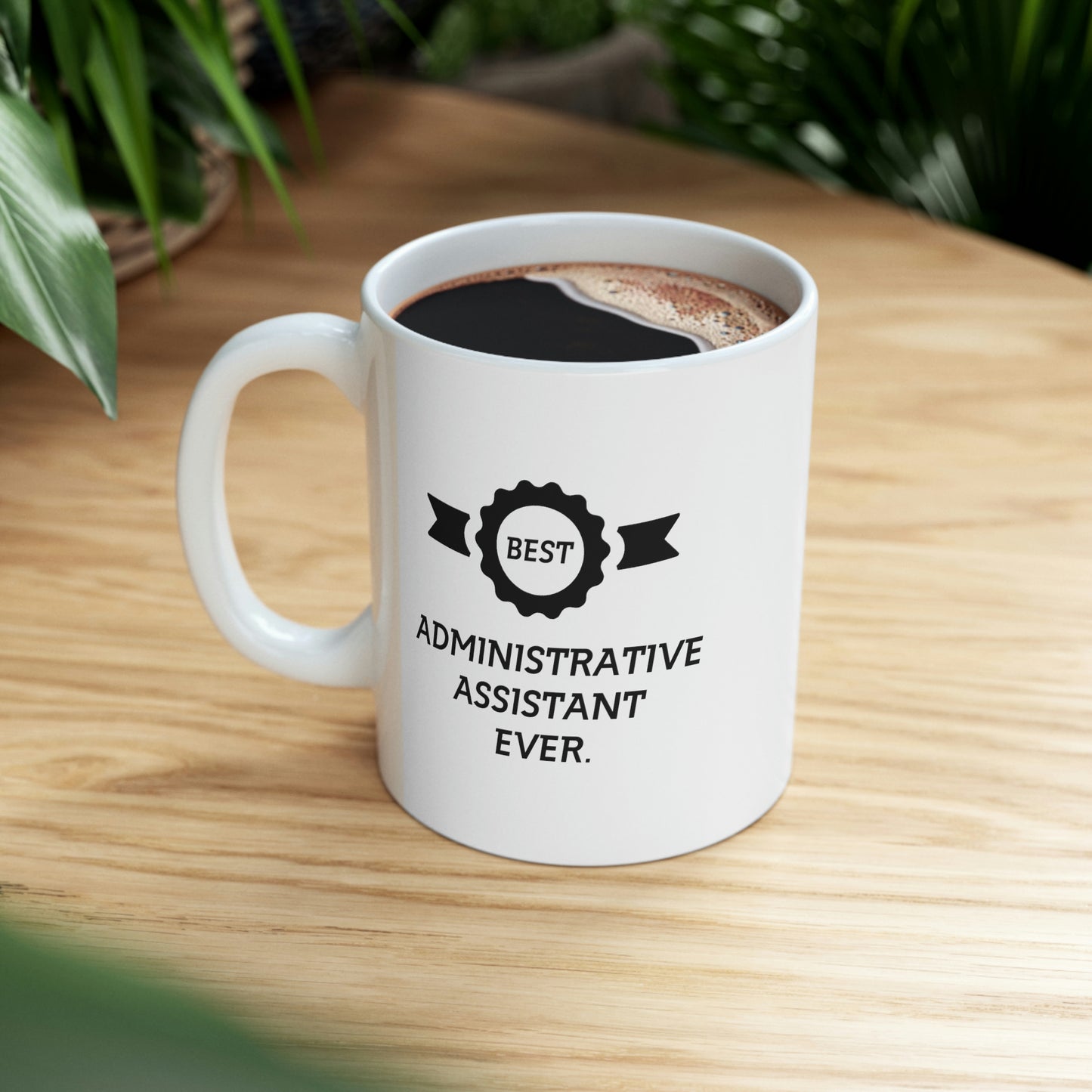 Best Admin Coffee Mug - Best Administrative Assistant Ever - Gag Gift For Administrative Assistant