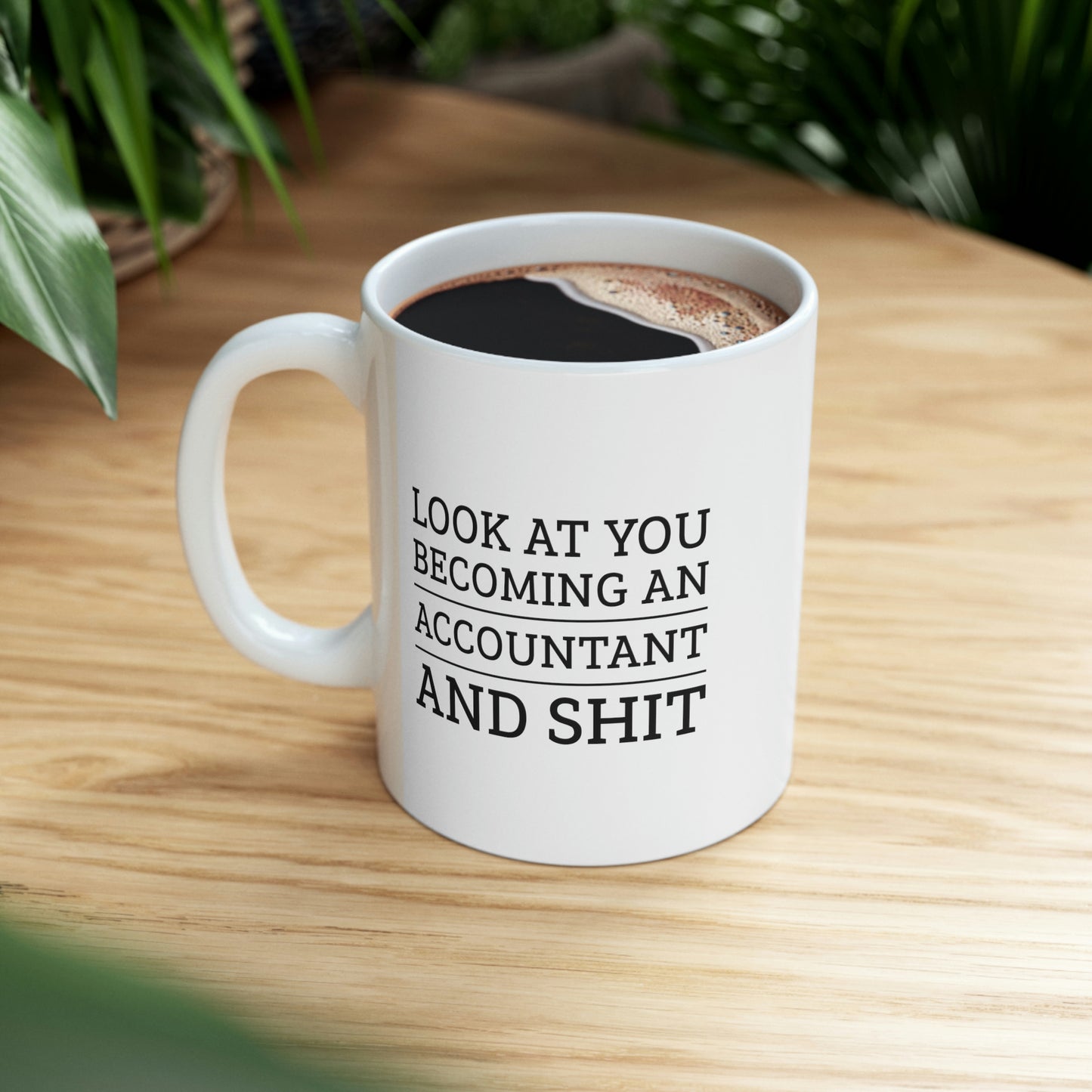 Accountant Coffee Mug - Look at you becoming an Accountant and shit | Funny Graduation Gift