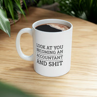 Load image into Gallery viewer, Accountant Coffee Mug - Look at you becoming an Accountant and shit | Funny Graduation Gift

