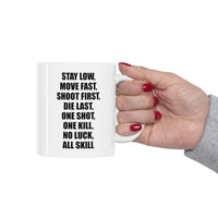 Load image into Gallery viewer, Coffee Mug - Stay Low, Move Fast, Shoot First, Die Last, One Shot, One Kill, No Luck, All Skill Tea Cup For Army Veteran
