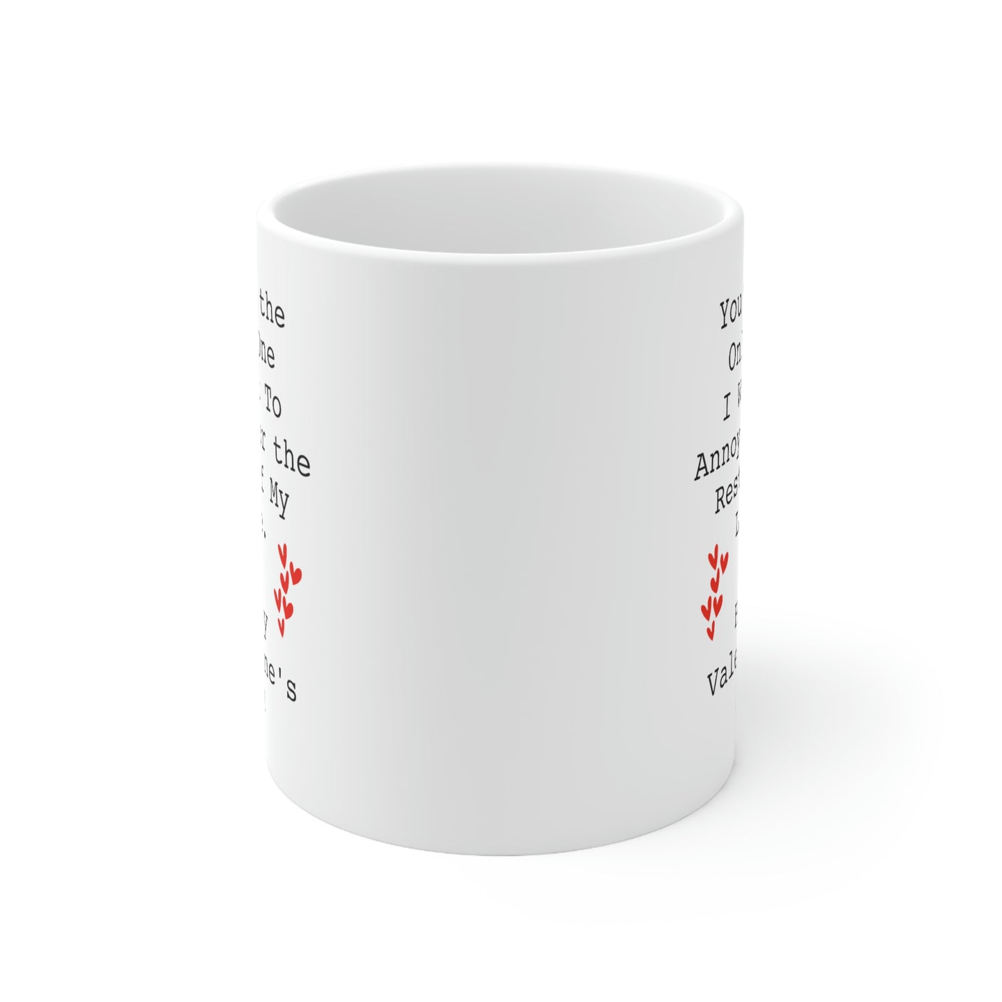 Valentins Day, You're the Only One I want To Annoy for the Rest of My Life, Funny Coffee Mug For Him Her, Love Cup For Wife Husband