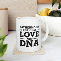 Load image into Gallery viewer, Fatherhood Requires Love, Not DNA - Coffee Mug For Best Father From Daughter
