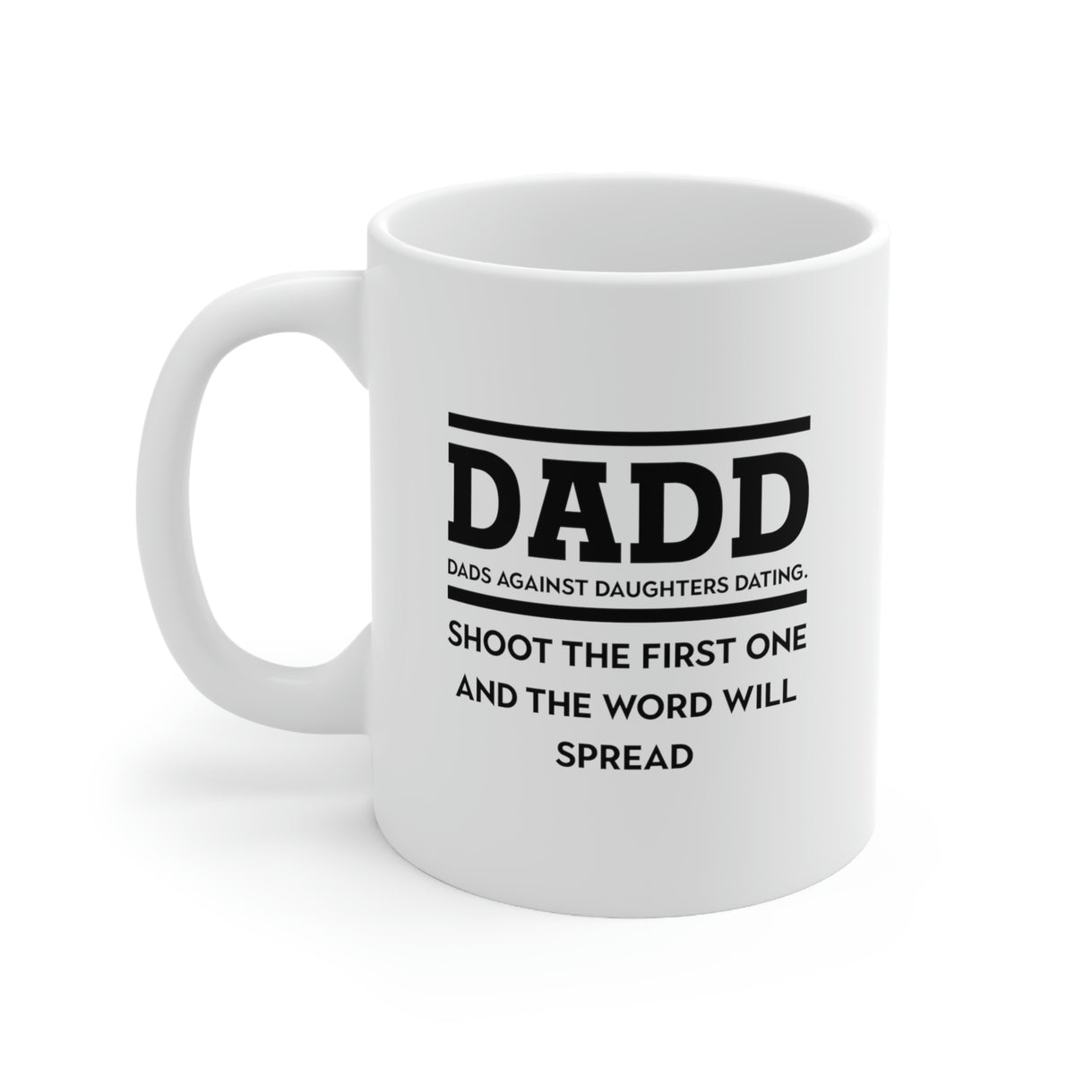 Best Dad Gifts From Daughter - Dadd. Dads Against Daughters Dating. Shoot The First One And The Word Will Spread - Perfect Mugs For Men & Women