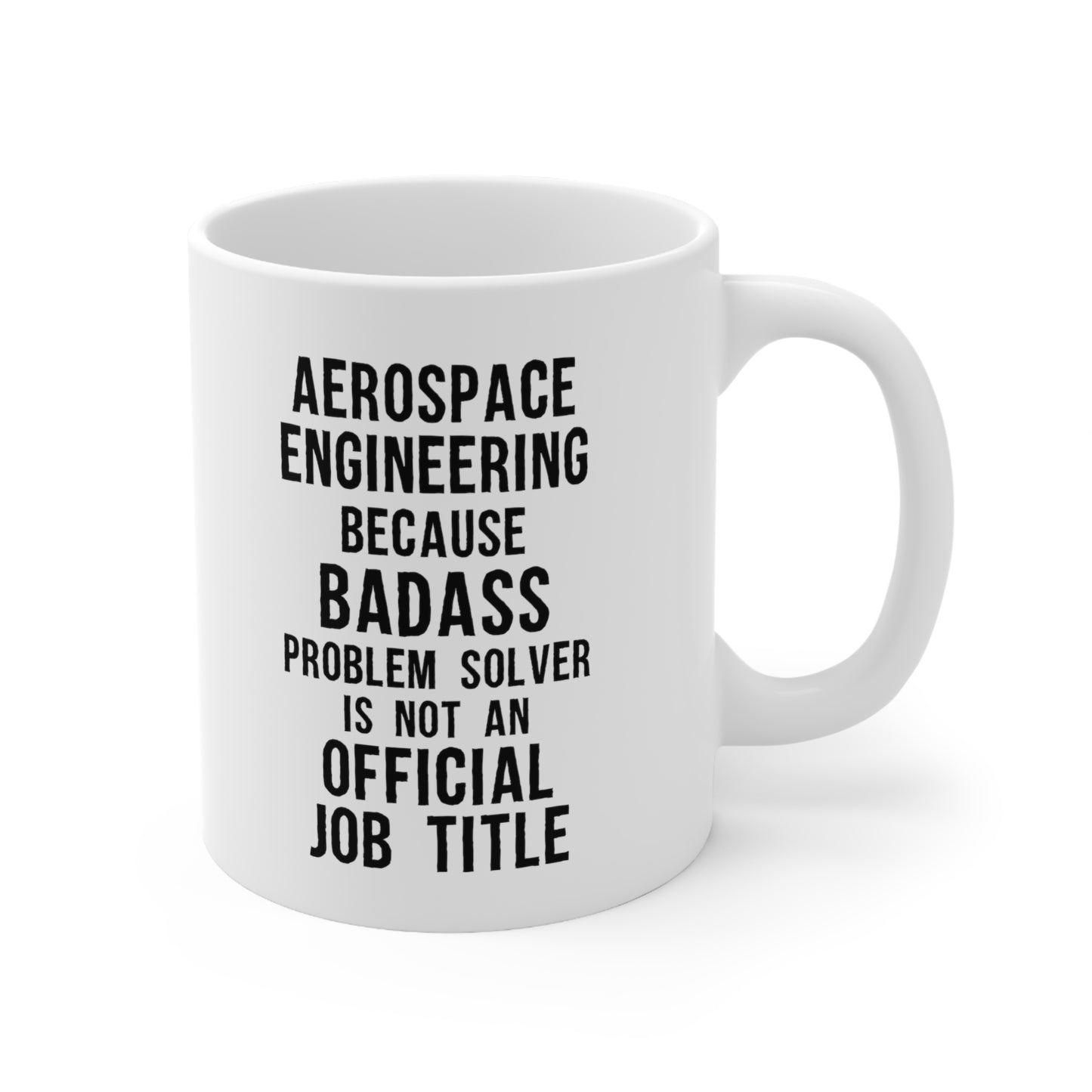Aerospace Engineer - Aerospace Engineering Because Badass Problem Solver Is Not An Official Job Title - Christmas Birthday White Coffee Mug For Men Women Coworker