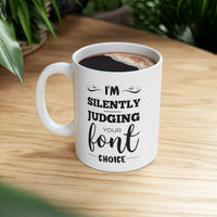 Load image into Gallery viewer, Graphic Designer Coffee Mug - I&#39;m Silently Judging Your Font Choice - Funny Tea Cup For Graphic Designers - Graphic Design Gifts For Men Women
