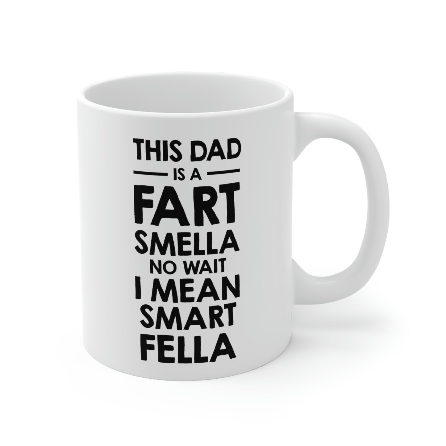 Fathers Day Coffee Mug, This Dad is a Fart Smella No Wait I Mean Smart Fella, Unique Gifts For Dad From Daughter Son