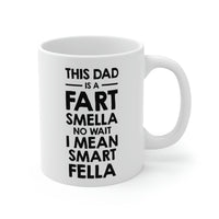 Load image into Gallery viewer, Fathers Day Coffee Mug, This Dad is a Fart Smella No Wait I Mean Smart Fella, Unique Gifts For Dad From Daughter Son
