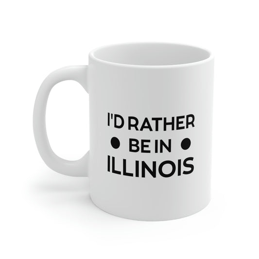 Illinois State 11oz Coffee Mug - I'd rather be in - Unique Funny Gift For Men and Women