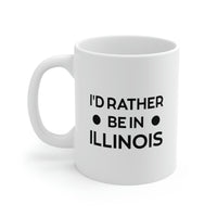 Load image into Gallery viewer, Illinois State 11oz Coffee Mug - I&#39;d rather be in - Unique Funny Gift For Men and Women
