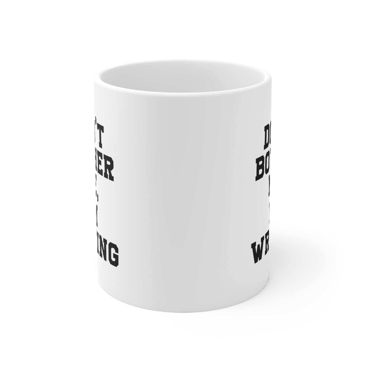 Funny Writer Gifts - Don’t Bother Me, I’m Writing - Perfect Funny Mugs For Men & Women