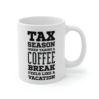 Load image into Gallery viewer, Ceramic Mug 11ozFunny Tax Coffee Mug - Tax Season - Gag Gift For Tax Accountant Season Preparer
