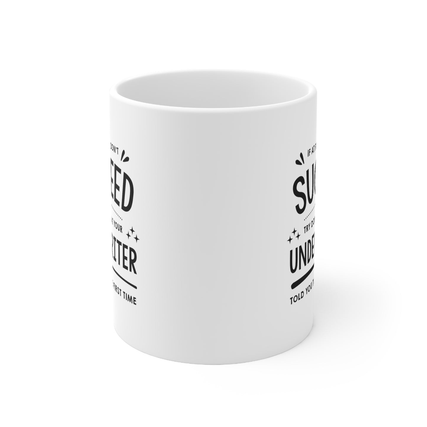 Underwriter Coffee Mug - If At First You Don't Succeed - Funny Sarcasm Christmas Gifts for Men Women Retired Coworkers