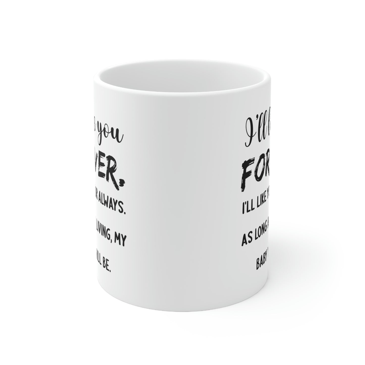 Funny Mother Son Mug - I’ll Love You Forever. I’ll Like You For Always. As Long As I’m Living, My Baby You Will Be. - 11oz Coffee Mugs - Best Inspirat